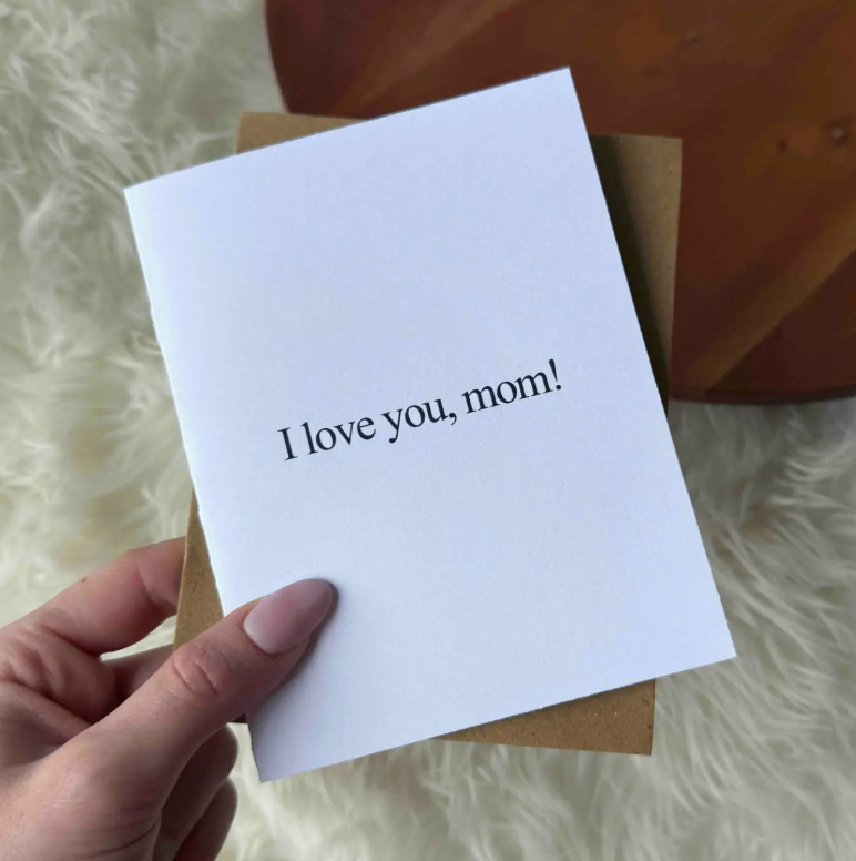 I love you, mom! 4x6 Card