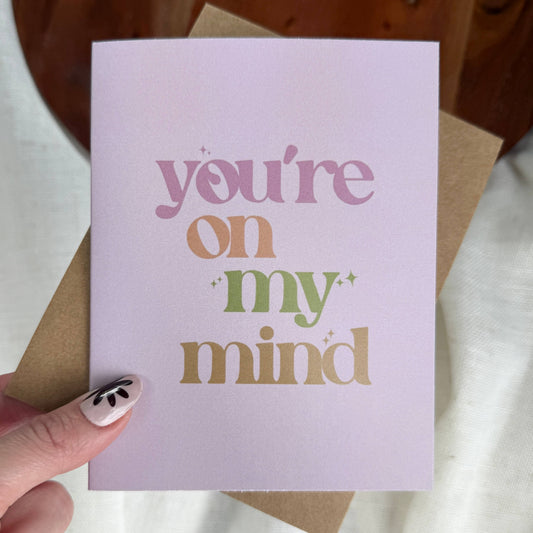 "You're on my mind" 4x6 Card