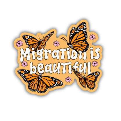 Migration Is Beautiful Sticker, Monarch Butterfly Decal