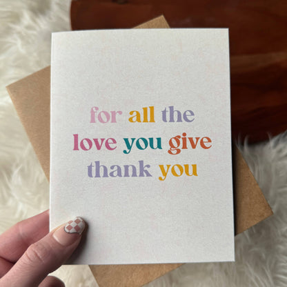 "For all the love you give" Mother's Day Card