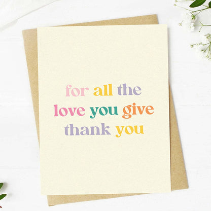 "For all the love you give" Mother's Day Card