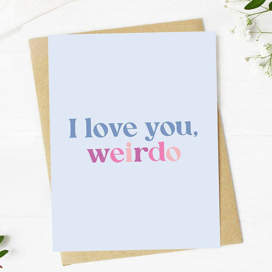 "I love you, weirdo" Valentine's 4x6 Card
