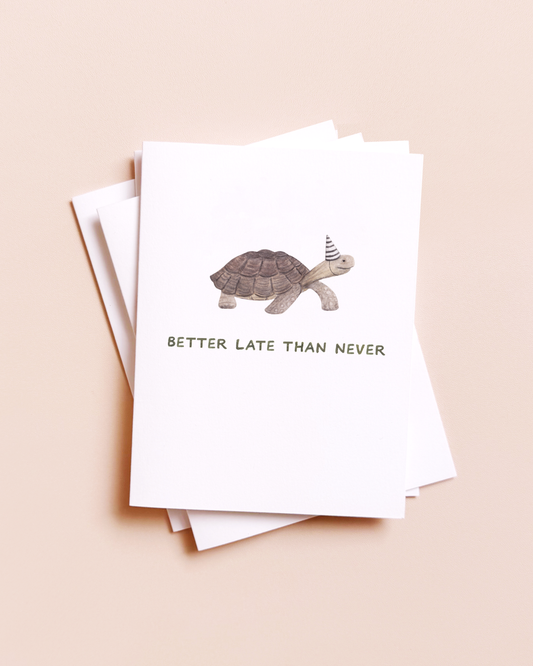 Better Late Than Never 4x6 Card