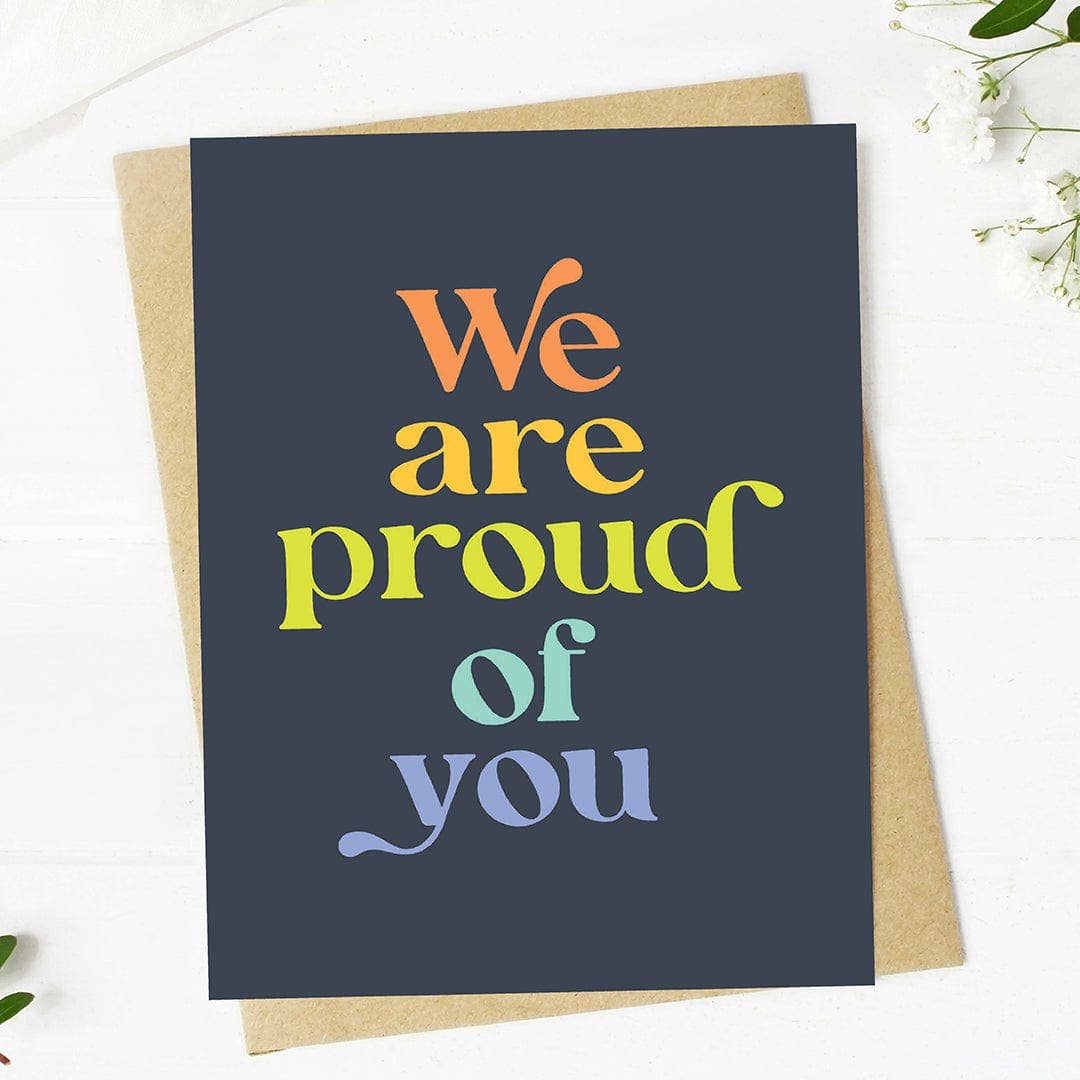 "We are proud of you"  4x6 Card