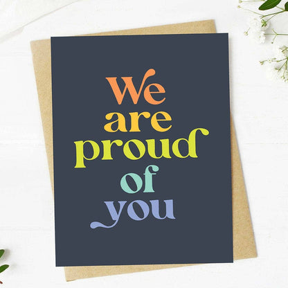 "We are proud of you"  4x6 Card