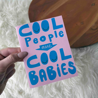 "Cool People Make Cool Babies" New Parent 4x6 Card
