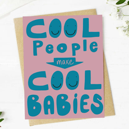 "Cool People Make Cool Babies" New Parent 4x6 Card