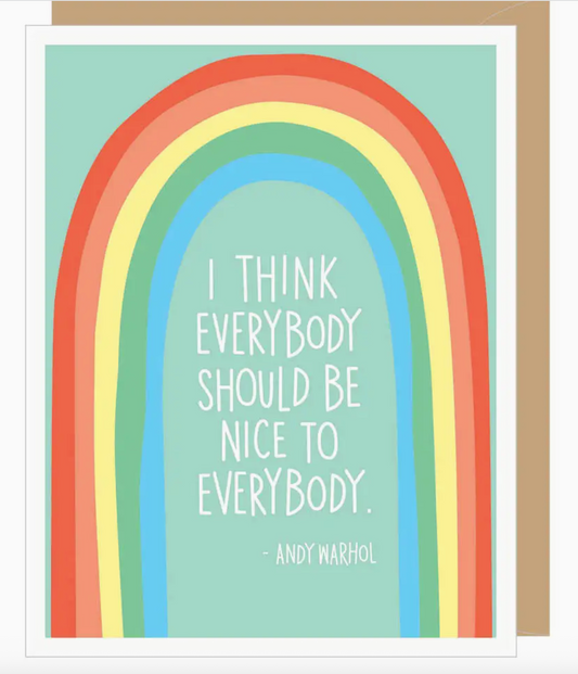 I think everyone should be nice 4x6 Card