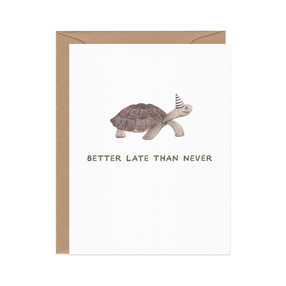 Better Late Than Never 4x6 Card