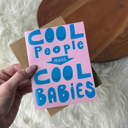 "Cool People Make Cool Babies" New Parent 4x6 Card
