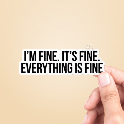 I'm Fine It's Fine Everything Is Fine Funny Vinyl Decal