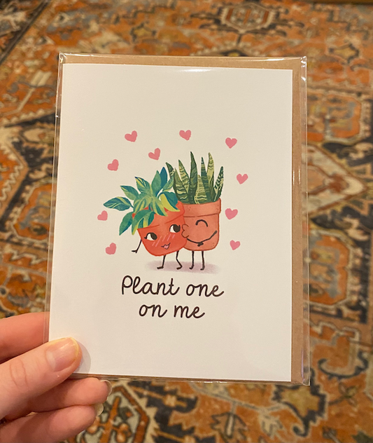 Plant One on Me 4x6 Card